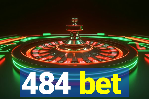 484 bet